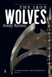 The Iron Wolves: Book 1 of The Rage of Kings, Remic, Andy