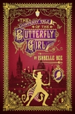 The Contrary Tale of the Butterfly Girl: From the Peculiar Adventures of John Lovehart, Esq., Volume 2, Bee, Ishbelle