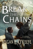 Break the Chains, O'Keefe, Megan E.