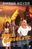 Pure Chocolate: The Chocoverse Book II, Royer, Amber