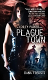 Plague Town: An Ashley Parker Novel, Fredsti, Dana