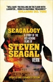 Seagalogy: A Study of the Ass-Kicking Films of Steven Seagal, Vern