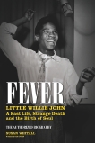 Fever: Little Willie John: A Fast Life, Mysterious Death, and the Birth of Soul, Whitall, Susan