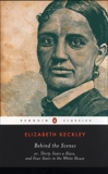 Behind the Scenes: or, Thirty Years a Slave, and Four Years in the White House, Keckley, Elizabeth