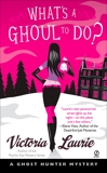 What's A Ghoul to Do?: A Ghost Hunter Mystery, Laurie, Victoria