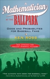 A Mathematician at the Ballpark: Odds and Probabilities for Baseball Fans, Ross, Ken