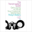 The Trendmaster's Guide: Get a Jump on What Your Customer Wants Next, Waters, Robyn
