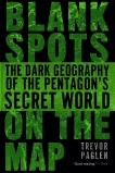 Blank Spots on the Map: The Dark Geography of the Pentagon's Secret World, Paglen, Trevor