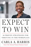 Expect to Win: 10 Proven Strategies for Thriving in the Workplace, Harris, Carla A