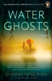 Water Ghosts: A Novel, Ryan, Shawna Yang