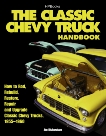 The Classic Chevy Truck Handbook HP 1534: How to Rod, Rebuild, Restore, Repair and Upgrade Classic Chevy Trucks, 1955-1960, Richardson, Jim