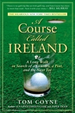 A Course Called Ireland: A Long Walk in Search of a Country, a Pint, and the Next Tee, Coyne, Tom