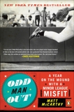 Odd Man Out: A Year on the Mound with a Minor League Misfit, McCarthy, Matt