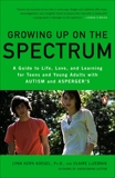 Growing Up on the Spectrum: A Guide to Life, Love, and Learning for Teens and Young Adults with Autism and Asperger's, Koegel, Lynn Kern & LaZebnik, Claire