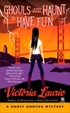 Ghouls Just Haunt to Have Fun: A Ghost Hunter Mystery, Laurie, Victoria