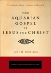 The Aquarian Gospel of Jesus the Christ, Dowling, Levi H.