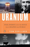 Uranium: War, Energy, and the Rock That Shaped the World, Zoellner, Tom