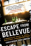 Escape from Bellevue: A Memoir of Rock 'n' Roll, Recovery, and Redemption, Campion, Christopher John