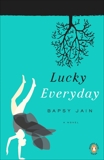 Lucky Everyday: A Novel, Jain, Bapsy