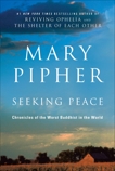 Seeking Peace: Chronicles of the Worst Buddhist in the World, Pipher, Mary