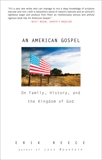 An American Gospel: On Family, History, and the Kingdom of God, Reece, Erik