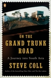 On the Grand Trunk Road: A Journey into South Asia, Coll, Steve