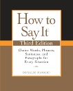 How to Say It, Third Edition: Choice Words, Phrases, Sentences, and Paragraphs for Every Situation, Maggio, Rosalie