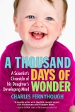 A Thousand Days of Wonder: A Scientist's Chronicle of His Daughter's Developing Mind, Fernyhough, Charles