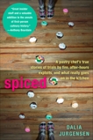 Spiced: A Pastry Chef's True Stories of Trails by Fire, After-Hours Exploits, and What Really Goes on in the Kitchen, Jurgensen, Dalia