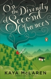 On the Divinity of Second Chances: A Novel, McLaren, Kaya