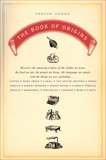 The Book of Origins: Discover the Amazing Origins of the Clothes We Wear, the Food We Eat, the People We Know, the Languages We Speak, and the Things We Use, Homer, Trevor