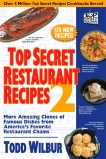 Top Secret Restaurant Recipes 2: More Amazing Clones of Famous Dishes from America's Favorite Restaurant Chains, Wilbur, Todd