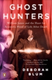 Ghost Hunters: William James and the Search for Scientific Proof of Life After Death, Blum, Deborah