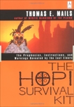 The Hopi Survival Kit: The Prophecies, Instructions and Warnings Revealed by the Last Elders, Mails, Thomas E.