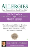 Allergies: Fight Them with the Blood Type Diet: The Individualized Plan for Treating Environmental and Food Allergies, Chronic Sinus Infections, Asthma and Related Conditions, Whitney, Catherine & D'Adamo, Peter J.