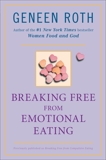 Breaking Free from Emotional Eating, Roth, Geneen