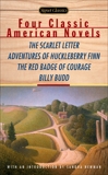 Four Classic American Novels: The Scarlet Letter, Adventures of Huckleberry Finn, The RedBadge Of Courage, Billy Budd, Melville, Herman & Twain, Mark & Hawthorne, Nathaniel & Crane, Stephen