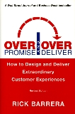 Overpromise and Overdeliver (Revised Edition): How to Design and Deliver Extraordinary Customer Experiences, Barrera, Rick