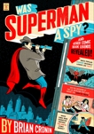 Was Superman a Spy?: And Other Comic Book Legends Revealed, Cronin, Brian