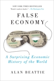 False Economy: A Surprising Economic History of the World, Beattie, Alan