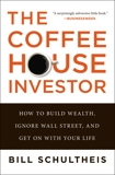 The Coffeehouse Investor: How to Build Wealth, Ignore Wall Street, and Get On with Your Life, Schultheis, Bill