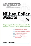 Million Dollar Website: Simple Steps to Help You Compete with the Big Boys - Even on a Small Business Budget, Culwell, Lori