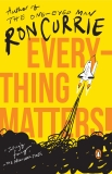 Everything Matters!: A Novel, Currie, Ron