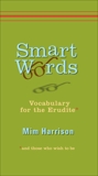 Smart Words: Vocabulary for the Erudite, Harrison, Mim