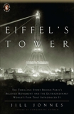 Eiffel's Tower: The Thrilling Story Behind Paris's Beloved Monument and the Extraordinary World's Fair That Introduced It, Jonnes, Jill