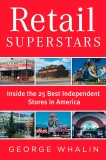 Retail Superstars: Inside the 25 Best Independent Stores in America, Whalin, George