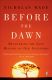 Before the Dawn: Recovering the Lost History of Our Ancestors, Wade, Nicholas