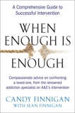 When Enough is Enough: A Comprehensive Guide to Successful Intervention, Finnigan, Candy & Finnigan, Sean