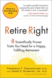 Retire Right: 8 Scientifically Proven Traits You Need for a Happy, Fulfilling Retirement, Fraunfelder, Frederick T. & Gilbaugh, James H.