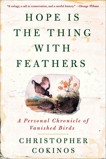 Hope Is the Thing With Feathers: A Personal Chronicle of Vanished Birds, Cokinos, Christopher